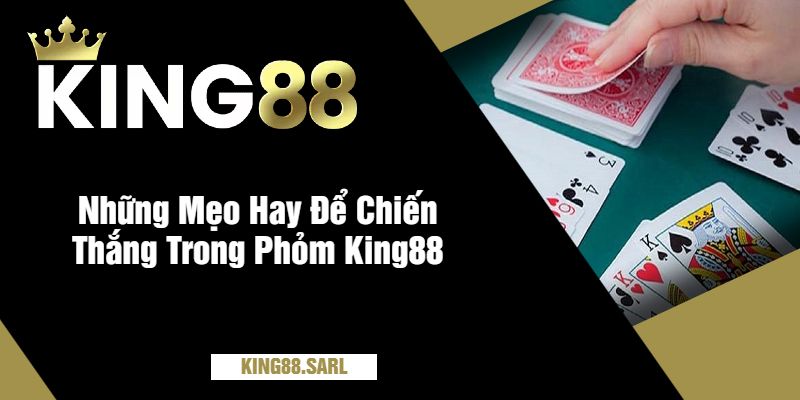Phỏm King88 - Đánh Bài Trí Tuệ, Rinh Thưởng Cực Hấp Dẫn 3 Những Mẹo Hay Để Chiến Thắng Trong Phỏm King88