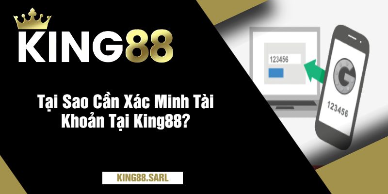 Xác Minh Tài Khoản Tại King88 - Hướng Dẫn Chi Tiết Đảm Bảo An Toàn 2 Tại Sao Cần Xác Minh Tài Khoản Tại King88?