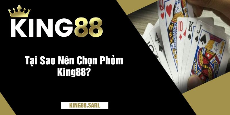 Phỏm King88 - Đánh Bài Trí Tuệ, Rinh Thưởng Cực Hấp Dẫn 4 Tại Sao Nên Chọn Phỏm King88?