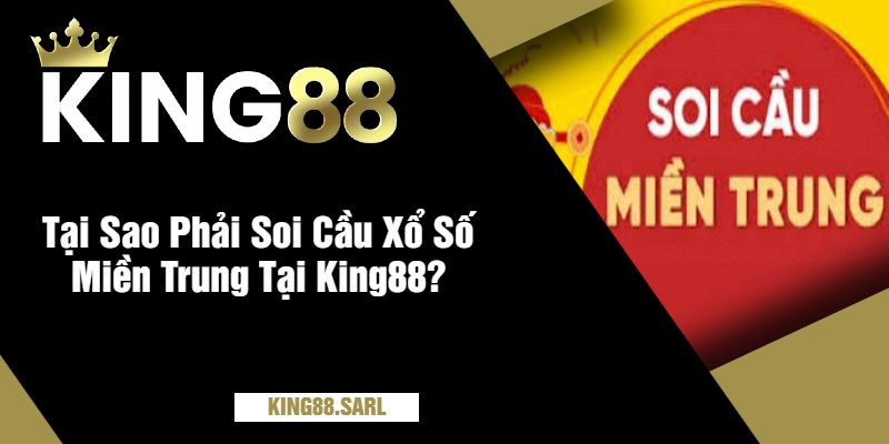 Soi Cầu Xổ Số Miền Trung Tại King88 - Chiến Thuật Dự Đoán Hiệu Quả 2 Tại Sao Phải Soi Cầu Xổ Số Miền Trung Tại King88?