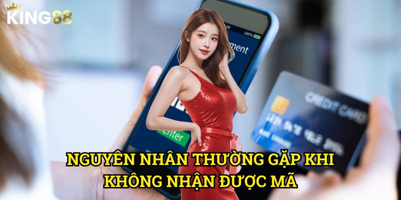 Hướng dẫn xử lý khi không nhận mã xác minh King88 - Giải quyết nhanh gọn 2 Nguyên nhân thường gặp khi không nhận được mã