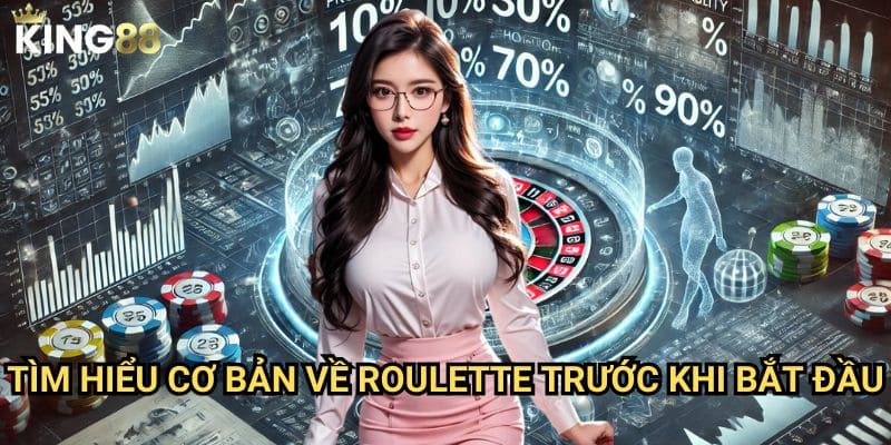 Mẹo chơi Roulette dễ thắng cho người mới King88 - Bí kíp chiến thắng 2 Tìm hiểu cơ bản về Roulette trước khi bắt đầu